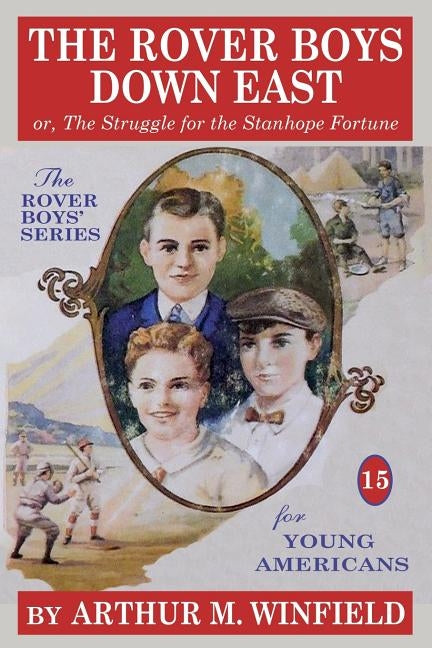 The Rover Boys Down East: or, The Struggle for the Stanhope Fortune by Winfield, Arthur M.