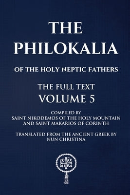 Philokalia Volume 5 The Full Text by Of the Holy Mountain, Saint Nikodemos
