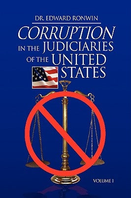 Corruption in the Judiciaries of the United States by Ronwin, Edward
