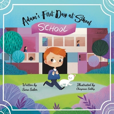 Adam's First Day at School by Saber, Sara