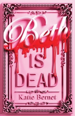 Beth Is Dead by Bernet, Katie