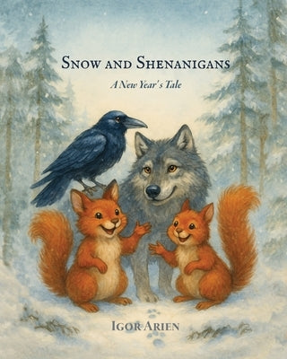 Snow and Shenanigans. A New Year' s Tale by Arien, Igor