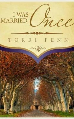 I Was Married, Once by Penn, Torri