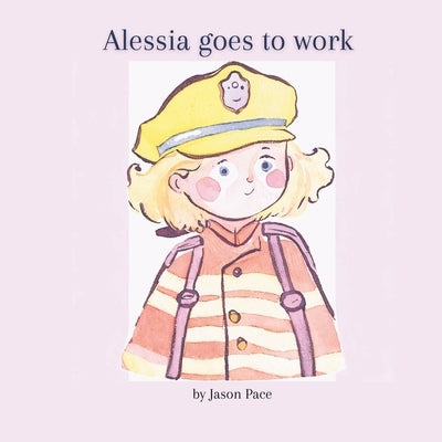 Alessia goes to work. by Pace, Jason