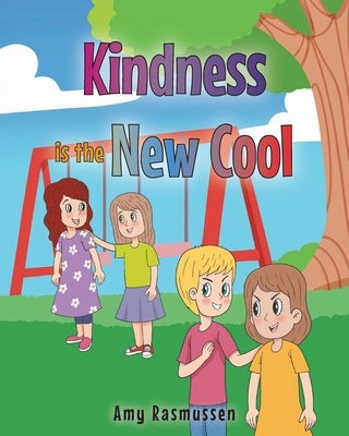 Kindness is the New Cool by Rasmussen, Amy