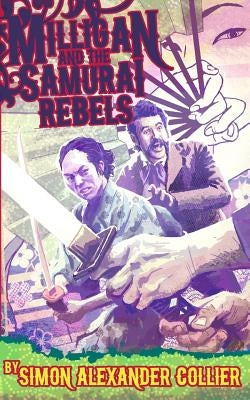 Milligan and the Samurai Rebels by Collier, Simon Alexander