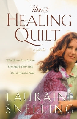 The Healing Quilt by Snelling, Lauraine