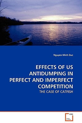 Effects of Us Antidumping in Perfect and Imperfect Competition by Duc, Nguyen Minh