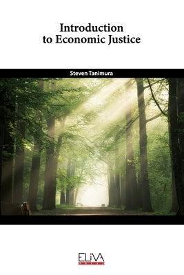 Introduction to Economic Justice by Tanimura, Steven
