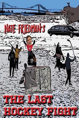 The Last Hockey Fight by Friedman, Nate