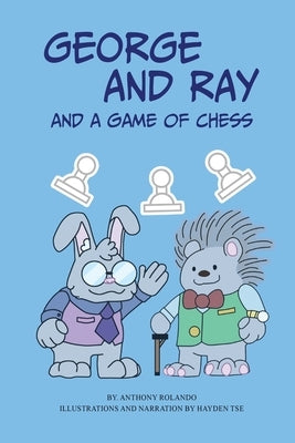 George And Ray: And A Game Of Chess by Rolando, Anthony