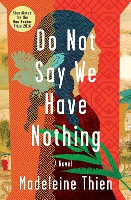Do Not Say We Have Nothing by Thien, Madeleine