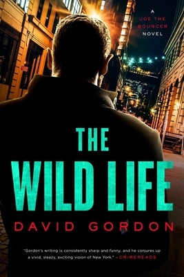 The Wild Life: A Joe the Bouncer Novel by Gordon, David