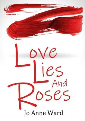 Love Lies and Roses by Ward, Jo Anne