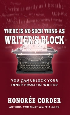 There is No Such Thing as Writer's Block by Corder, Honoree