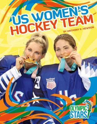 Us Women's Hockey Team by Hewson, Anthony K.