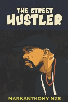 The Street Hustler by Nze, Markanthony