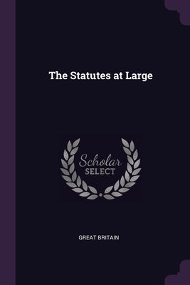 The Statutes at Large by Britain, Great