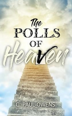 The Polls of Heaven by Owens, C. Paul