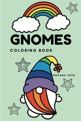 Gnomes Coloring Book: Cute design of gnomes for kids to color and have fun by Toth, Roxana