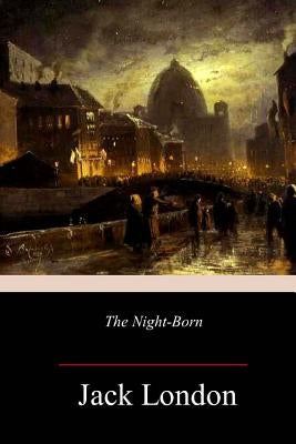 The Night-Born by London, Jack