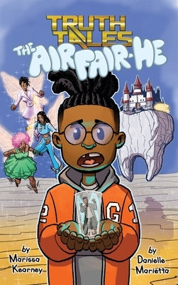 Truth Tales: The Air Fair-He by Marietta, Danielle