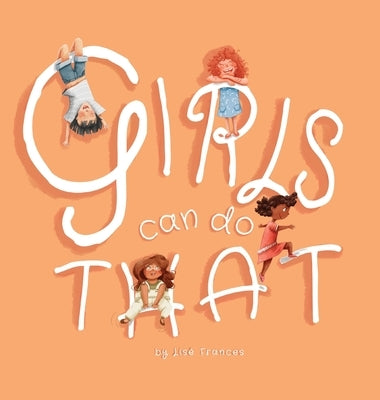 Girls Can Do That: Thinking outside gender stereotypes by Frances, Lisé