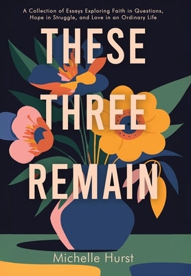 These Three Remain by Hurst, Michelle