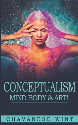 Conceptualism Mind Body & Art by Wint, Chavanese