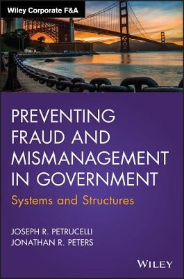 Preventing Fraud and Mismanagement in Government: Systems and Structures by Petrucelli, Joseph R.