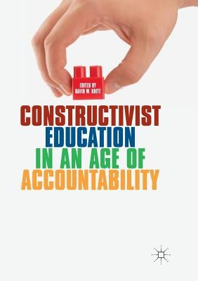 Constructivist Education in an Age of Accountability by Kritt, David W.