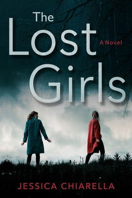 The Lost Girls by Chiarella, Jessica