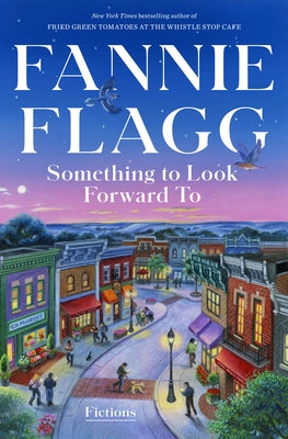 Something to Look Forward to: Fictions by Flagg, Fannie