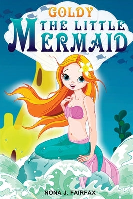 Goldy The Little Mermaid Book 1: Children's Books, Kids Books, Bedtime Stories For Kids, Kids Fantasy Book by Nona J. Fairfax