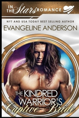 The Kindred Warrior's Captive Bride: A Kindred Tales PLUS Length Novel by Anderson, Evangeline