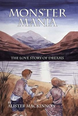 Monster Mania: The Love Story of Dreams by MacKinnon, Alister