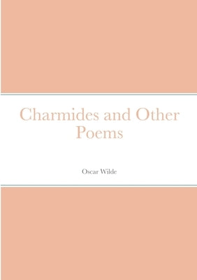 Charmides and Other Poems by Wilde, Oscar
