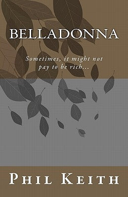 Belladonna: Sometimes, it might not pay to be rich... by Keith, Phil