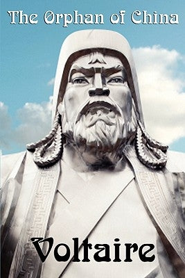 The Orphan of China: A Tragedy of Loyalty and Empire by Voltaire