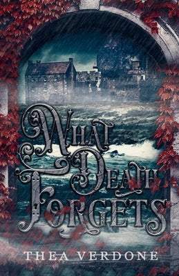 What Death Forgets by Verdone, Thea