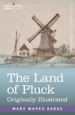 The Land of Pluck: Stories and Sketches for Young Folk by Dodge, Mary Mapes
