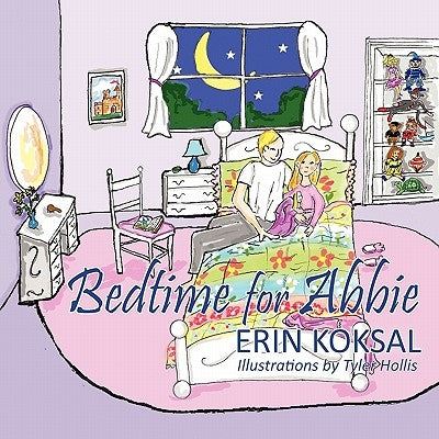 Bedtime for Abbie by Koksal, Erin