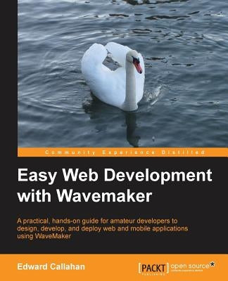 Easy Web Development with Wavemaker 6.5 by Callahan, Ed