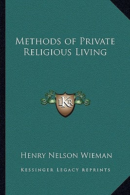 Methods of Private Religious Living by Wieman, Henry Nelson