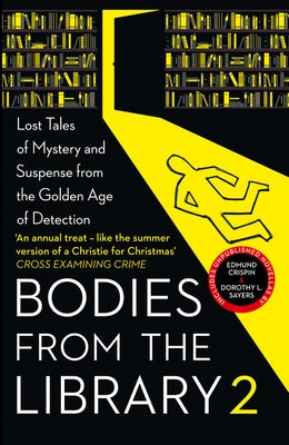 Bodies from the Library 2: Forgotten Stories of Mystery and Suspense by the Queens of Crime and Other Masters of Golden Age Detection by Medawar, Tony