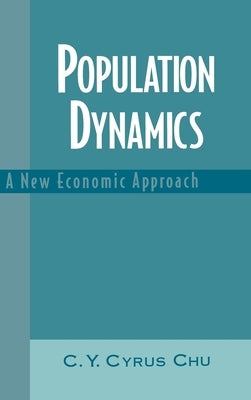 Population Dynamics: A New Economic Approach by Chu, C. y. Cyrus