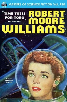 Masters of Science Fiction, Volume Ten, Robert Moore Williams by Williams, Robert Moore