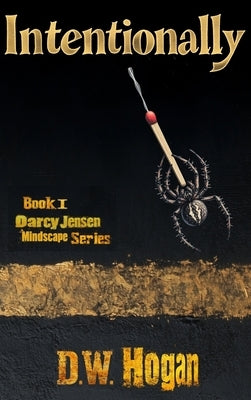 Intentionally Book 1 in the Darcy Jensen Mindscape Series by Hogan, D. W.