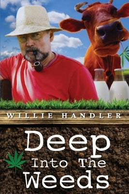 Deep Into the Weeds by Handler, Willie