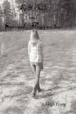 Split Ends and Caramel Frappuccinos by Young, Ashleigh